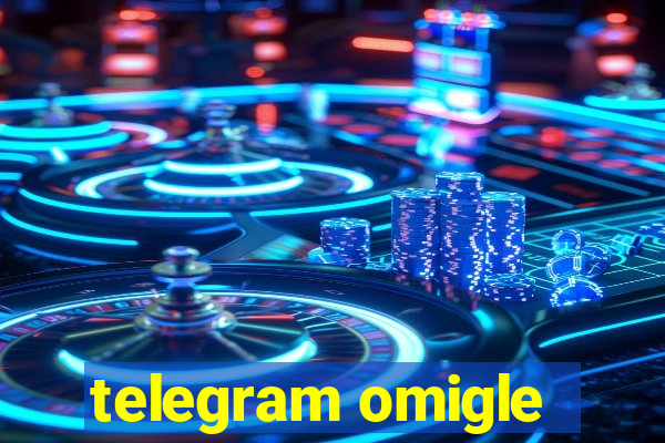 telegram omigle